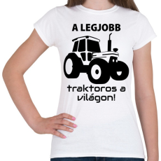 PRINTFASHION A legjobb traktoros a világon! - Női póló - Fehér