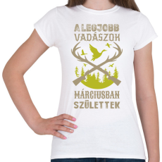 PRINTFASHION A legjobb vadászok márciusban születtek - Női póló - Fehér