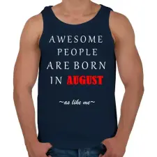 PRINTFASHION A legkúlabb emberek augusztusban születnek - úgy mint én - Férfi atléta - Sötétkék atléta, trikó