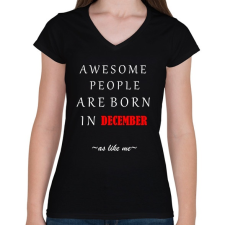 PRINTFASHION A legkúlabb emberek decemberben születnek - úgy mint én - Női V-nyakú póló - Fekete női póló