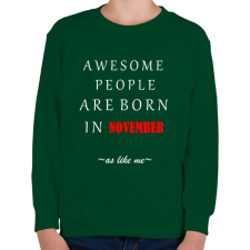 PRINTFASHION A legkúlabb emberek novemberben születnek - úgy mint én - Gyerek pulóver - Sötétzöld gyerek pulóver, kardigán