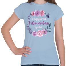 PRINTFASHION A legszebb nők februárban születtek - Női póló - Világoskék