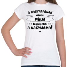 PRINTFASHION A nagypapának nincs párja - Fekete - Női póló - Fehér női póló