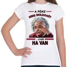 PRINTFASHION A pénz nem boldogít! - Női póló - Fehér női póló