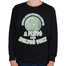 PRINTFASHION A Plútó még bolygó volt - Gyerek pulóver - Fekete