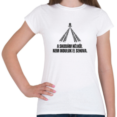 PRINTFASHION A Skodám nélkül nem indulok el sehova - Női póló - Fehér