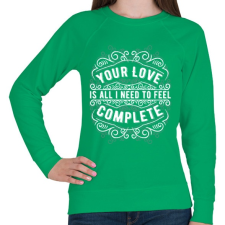 PRINTFASHION A szerelmed elég, hogy teljesnek érezzem magam!  - Női pulóver - Zöld női pulóver, kardigán