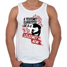 PRINTFASHION A testemet elvihetitek, de a lelkemet NEM! - Férfi atléta - Fehér