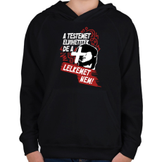 PRINTFASHION A testemet elvihetitek, de a lelkemet NEM! - Gyerek kapucnis pulóver - Fekete