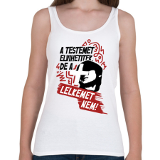 PRINTFASHION A testemet elvihetitek, de a lelkemet NEM! - Női atléta - Fehér női trikó