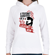 PRINTFASHION A testemet elvihetitek, de a lelkemet NEM! - Női kapucnis pulóver - Fehér női pulóver, kardigán