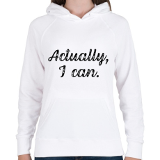 PRINTFASHION Actually, I can - Női kapucnis pulóver - Fehér