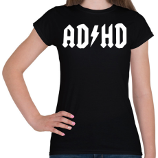 PRINTFASHION ADHD - Női póló - Fekete