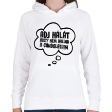 PRINTFASHION Adj hálát hogy nem hallod a gondolataim - Női kapucnis pulóver - Fehér