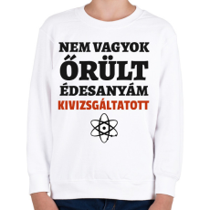 PRINTFASHION Agymenők - nem vagyok őrült - Gyerek pulóver - Fehér