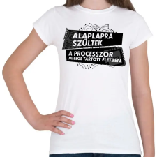 PRINTFASHION Alaplapra szültek - Női póló - Fehér női póló