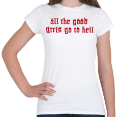 PRINTFASHION All good girls - Női póló - Fehér