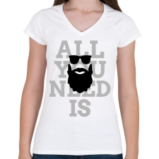 PRINTFASHION All you need is beard - Női V-nyakú póló - Fehér női póló