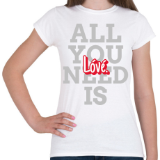 PRINTFASHION All you need is lóvé - Női póló - Fehér