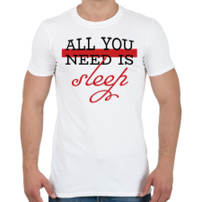 PRINTFASHION All you need is sleep - Férfi póló - Fehér férfi póló