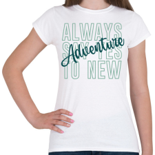 PRINTFASHION Always say yes - Női póló - Fehér női póló