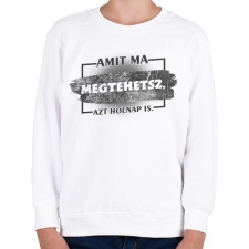 PRINTFASHION Amit ma megtehetsz azt holnap is - Gyerek pulóver - Fehér gyerek pulóver, kardigán