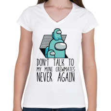 PRINTFASHION Among us - Don't talk to my mini crewmates - Női V-nyakú póló - Fehér