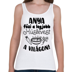 PRINTFASHION Anya főzi a legjobb húslevest a világon - Női atléta - Fehér