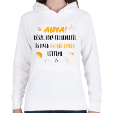 PRINTFASHION Anya! Köszi, hogy felneveltél - Női kapucnis pulóver - Fehér női pulóver, kardigán