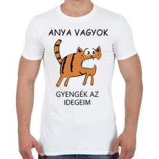 PRINTFASHION Anya vagyok, gyengék az idegeim - Férfi póló - Fehér