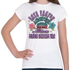 PRINTFASHION Anya vagyok, mindig nekem van igazam - Női póló - Fehér női póló