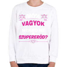 PRINTFASHION Anya vagyok neked mi a szupererőd - Gyerek pulóver - Fehér