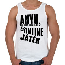 PRINTFASHION Anyu, nem tudom megállítani, ez online játék - Férfi atléta - Fehér atléta, trikó