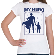 PRINTFASHION Apa a hősöm - Női póló - Fehér női póló