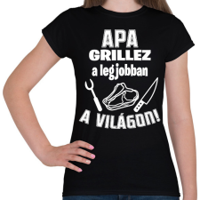 PRINTFASHION Apa grillez a legjobban a világon - Női póló - Fekete női póló