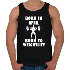 PRINTFASHION Áprilisban születve - súlyemelésre születve - Férfi atléta - Fekete atléta, trikó