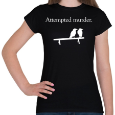 PRINTFASHION Attempted murder - Női póló - Fekete női póló