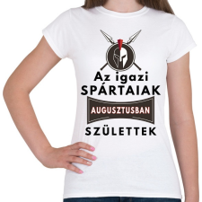 PRINTFASHION Augusztusban születtek az igazi SPÁRTAIAK! - Női póló - Fehér női póló