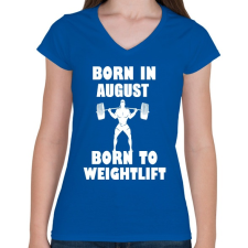 PRINTFASHION Augusztusban születve - súlyemelésre születve - Női V-nyakú póló - Királykék női póló