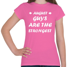 PRINTFASHION Augusztusi férfiak a legerősebbek - Női póló - Rózsaszín női póló