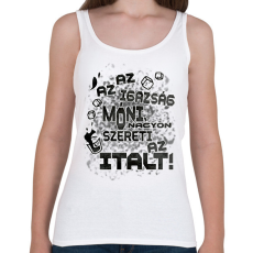 PRINTFASHION Az az igazság Móni, nagyon szereti az italt! - Női atléta - Fehér