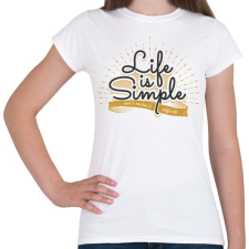 PRINTFASHION Az élet egyszerű - Női póló - Fehér női póló