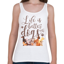 PRINTFASHION Az élet jobb kutyákkal - Női atléta - Fehér női trikó