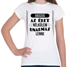 PRINTFASHION Az élet nélkülem - Női póló - Fehér