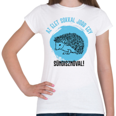 PRINTFASHION Az élet sokkal jobb egy sündisznóval - Női póló - Fehér