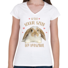 PRINTFASHION Az élet sokkal szebb egy nyuszival - Női V-nyakú póló - Fehér női póló