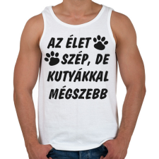 PRINTFASHION Az élet szép, de kutyákkal mégszebb - Férfi atléta - Fehér atléta, trikó