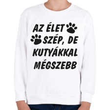 PRINTFASHION Az élet szép, de kutyákkal mégszebb - Gyerek pulóver - Fehér gyerek pulóver, kardigán