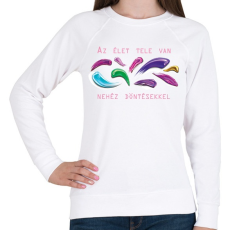 PRINTFASHION Az élet tele van nehéz döntésekkel - Női pulóver - Fehér