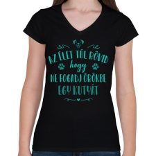 PRINTFASHION Az élet túl rövid - Kutya - Női V-nyakú póló - Fekete női póló